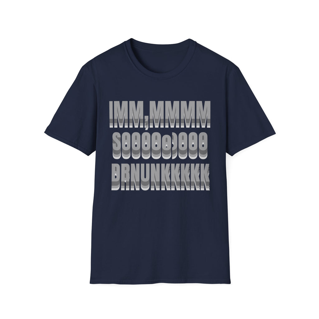 im SO DRUNK T-Shirt