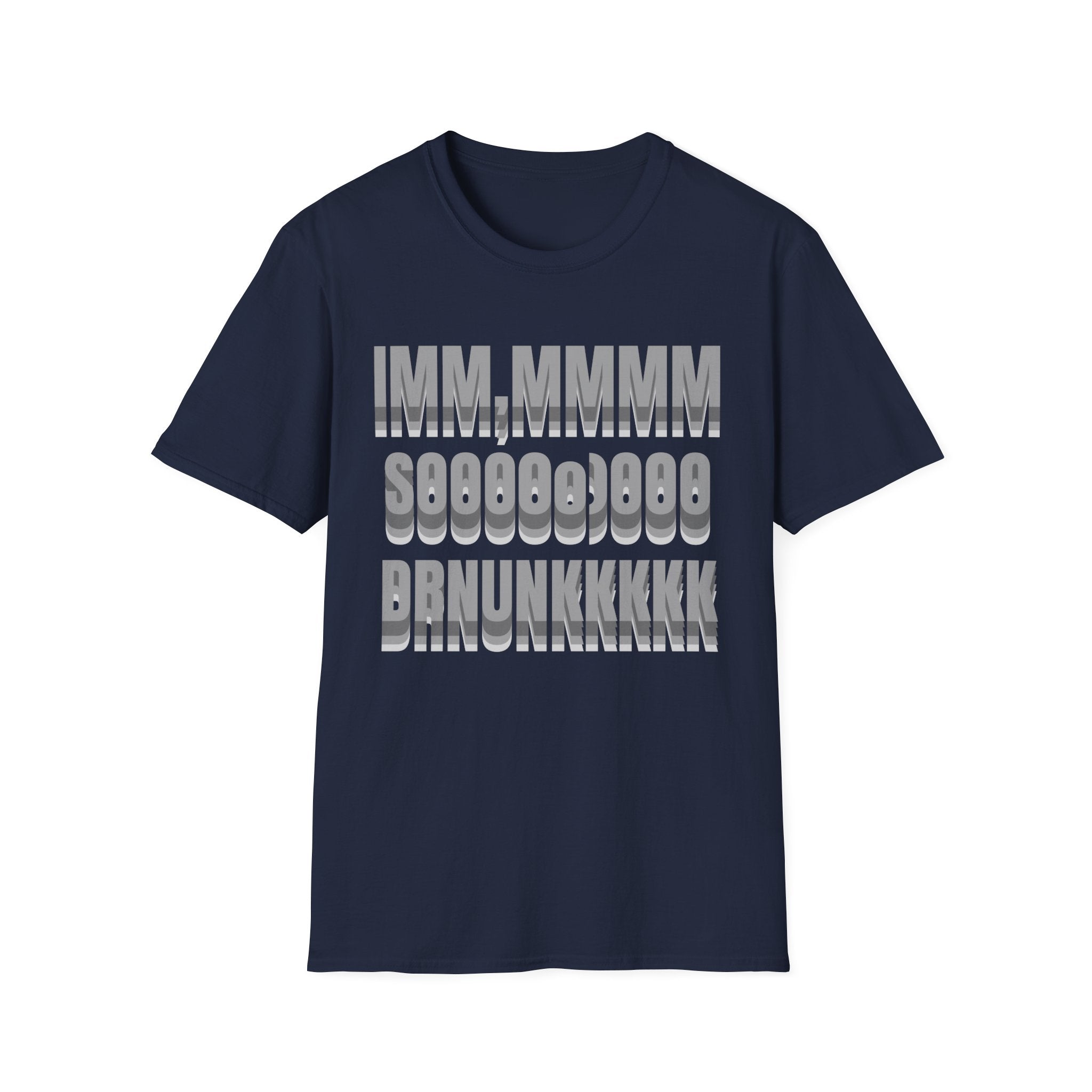 im SO DRUNK T-Shirt