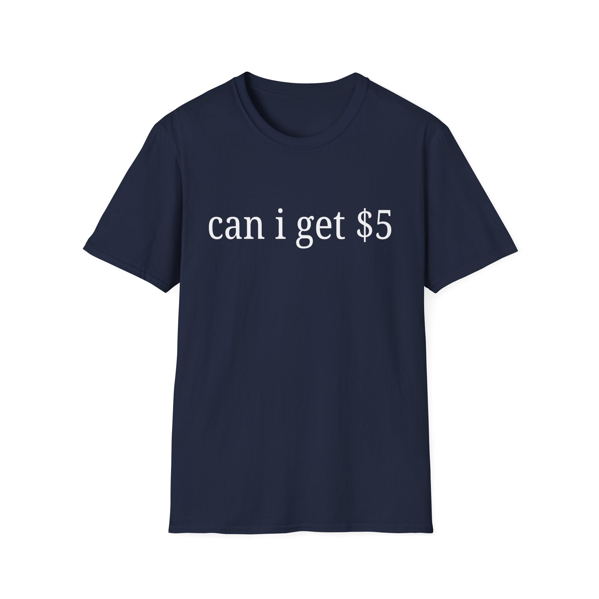can i get $5 T-Shirt