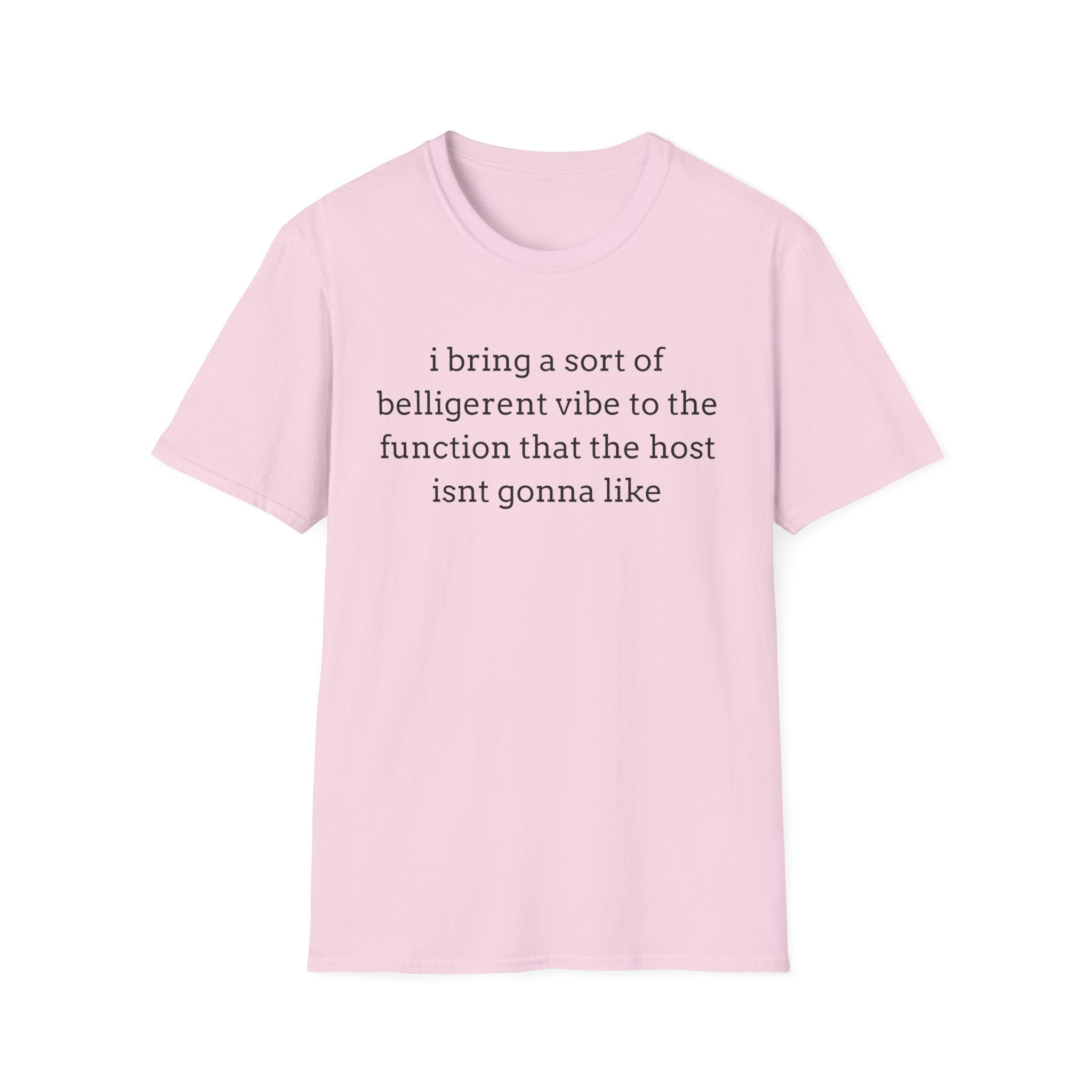 belligerent at the function T-Shirt