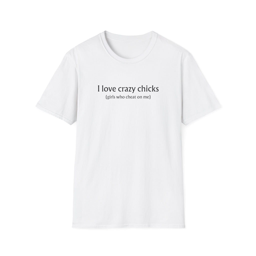 I love crazy chicks! T-Shirt