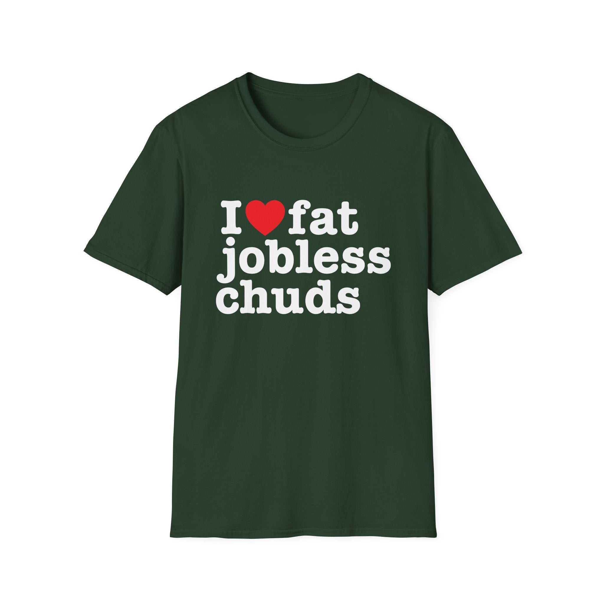 i <3 fat jobless chuds T-Shirt
