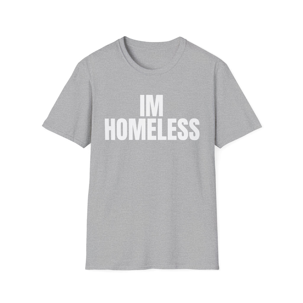 I'm Homeless T-Shirt