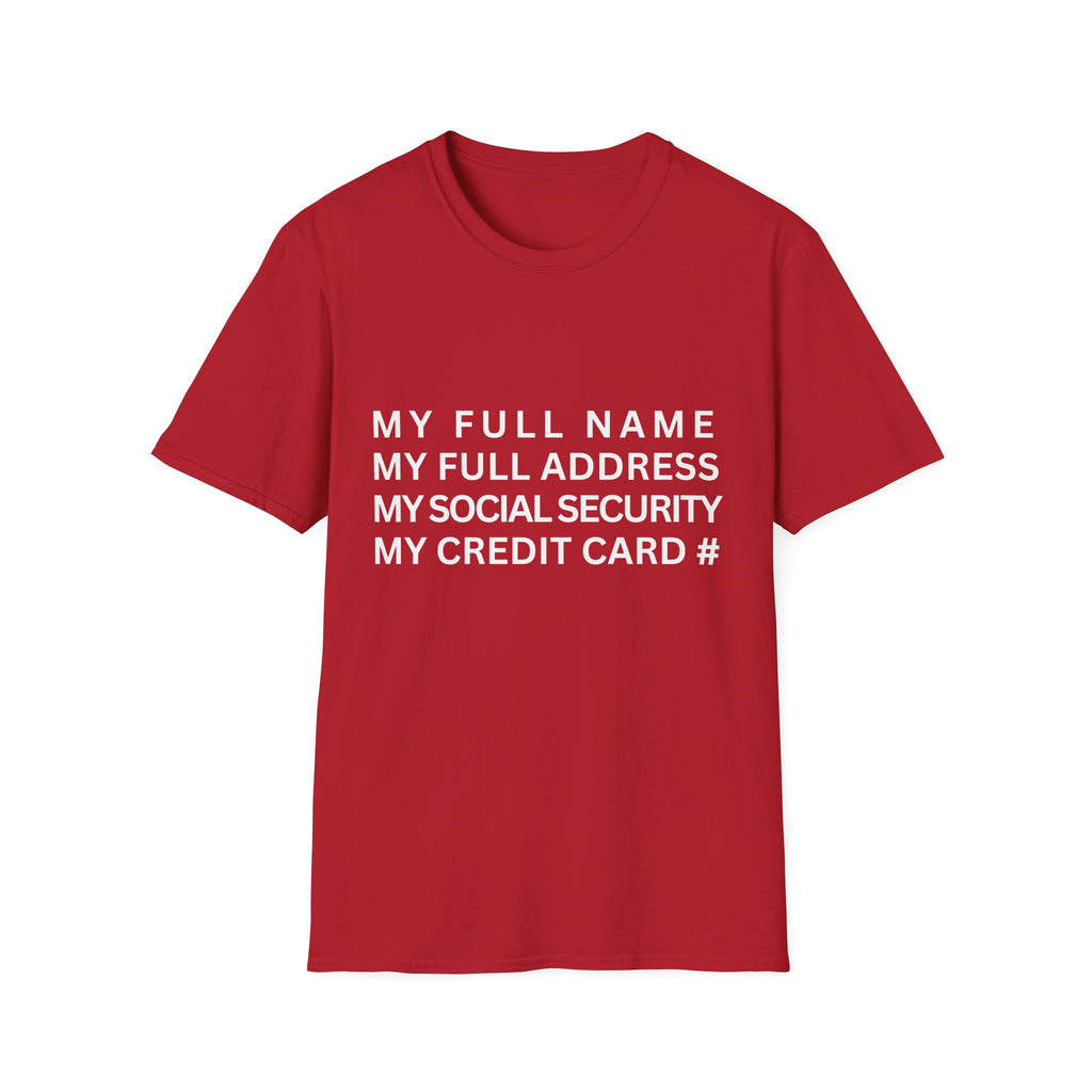 my full name my full address my social security my credit card T-Shirt
