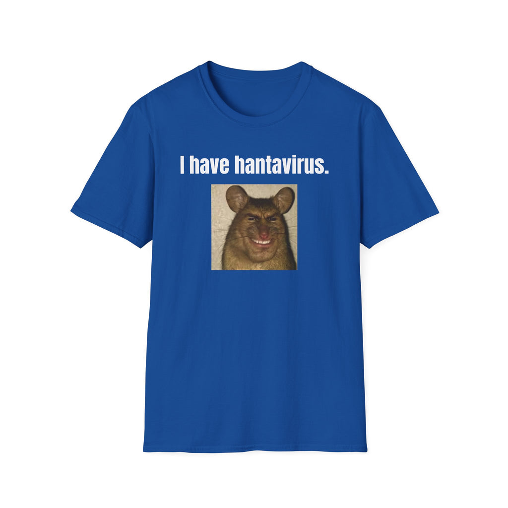 i have hantavirus T-Shirt