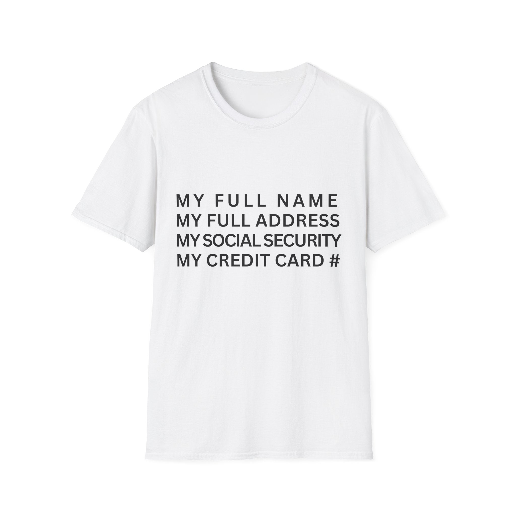 my full name my full address my social security my credit card T-Shirt