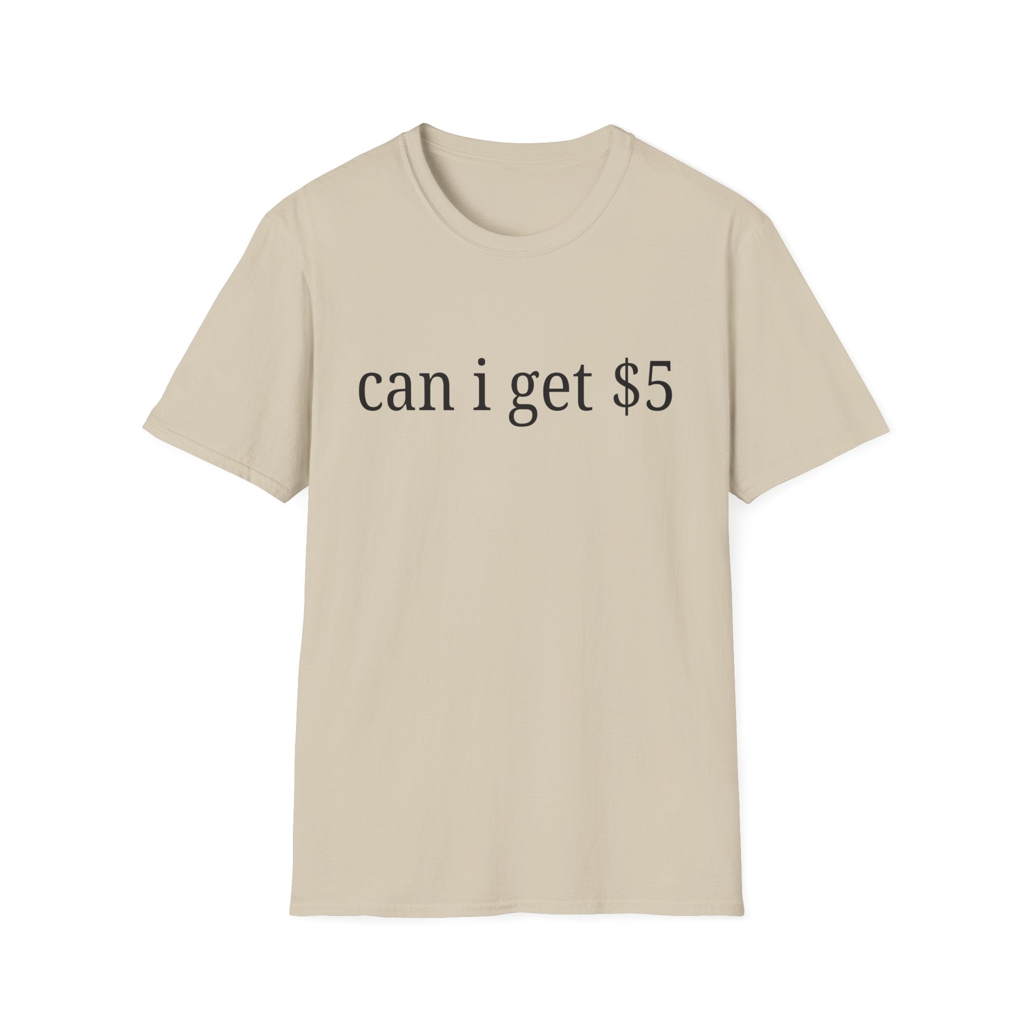 can i get $5 T-Shirt