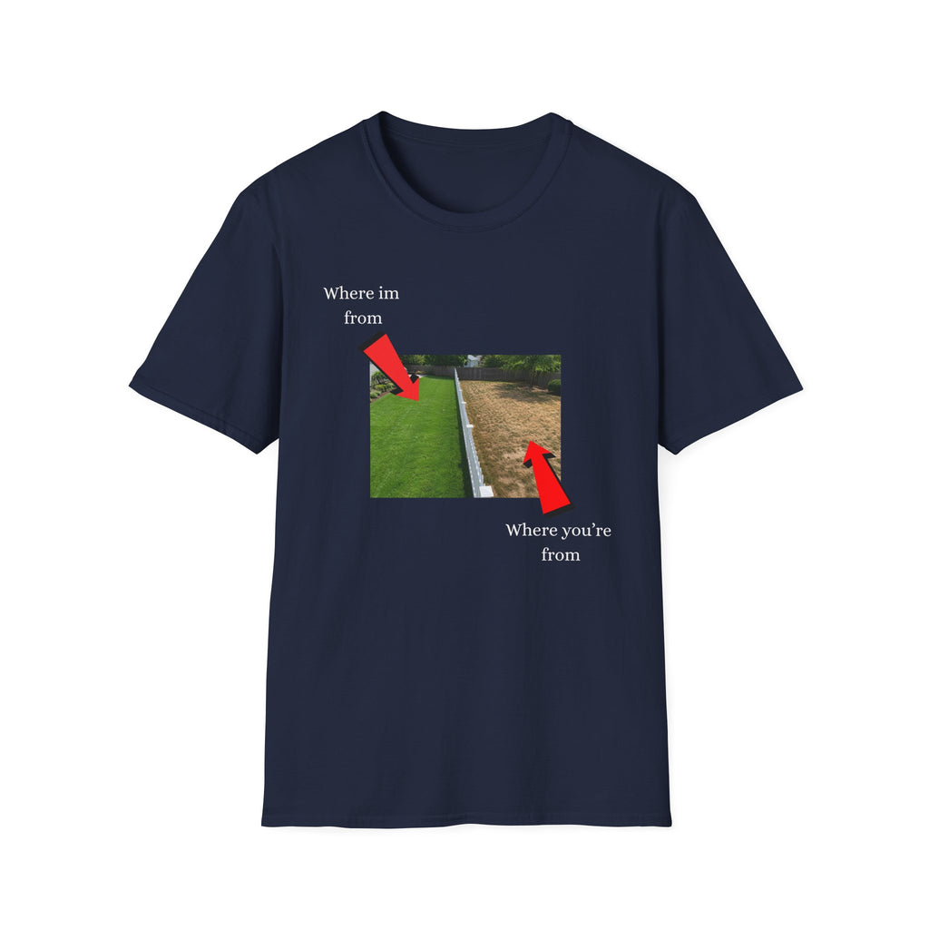 grass is greener where i'm from T-Shirt