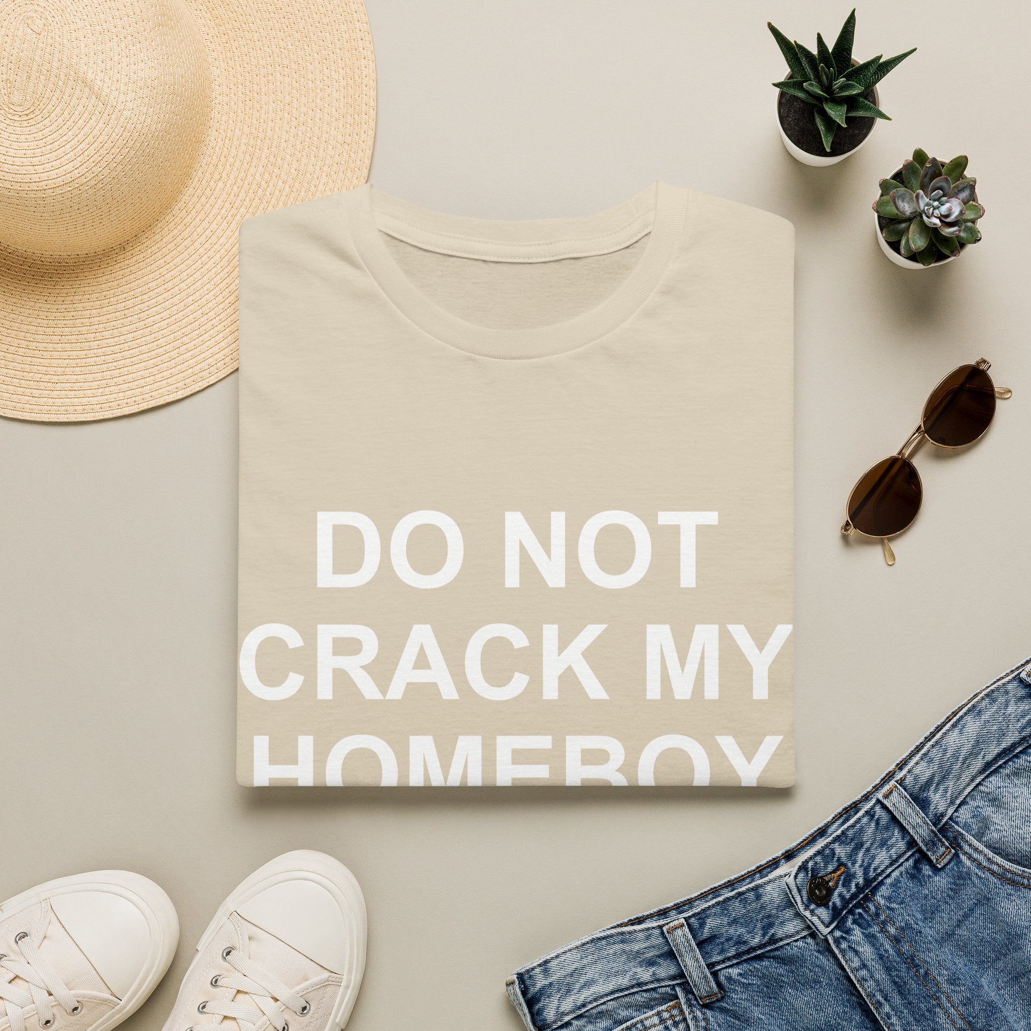 dont crack my homeboy T-Shirt