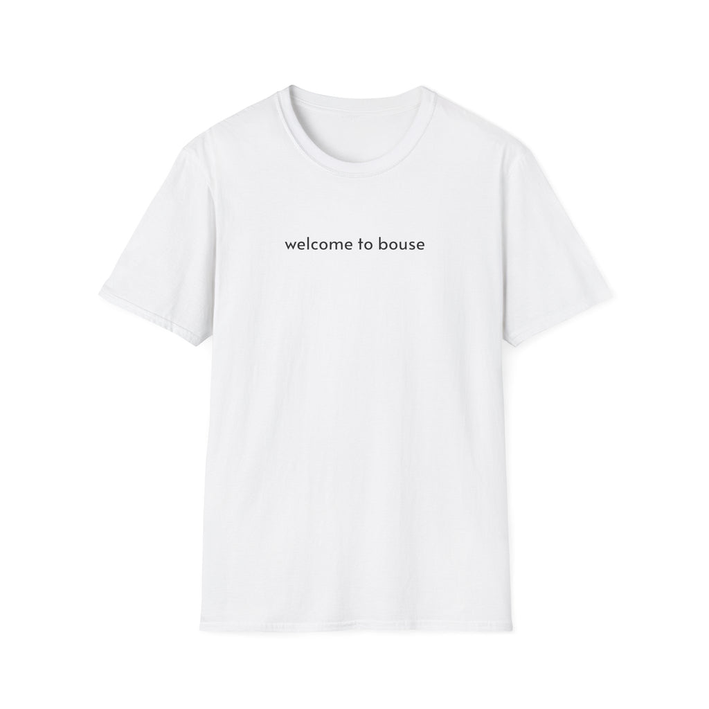 welcome to bouse T-Shirt