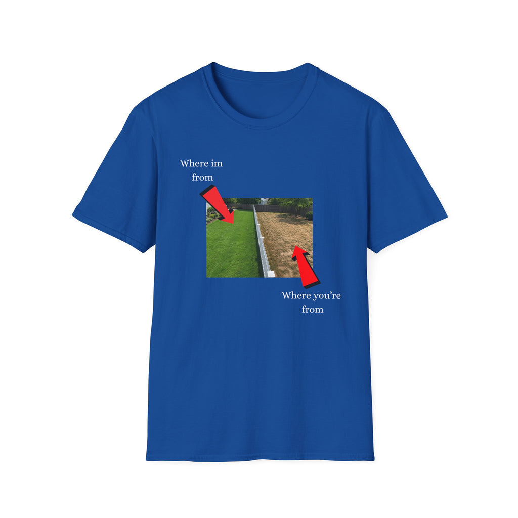 grass is greener where i'm from T-Shirt