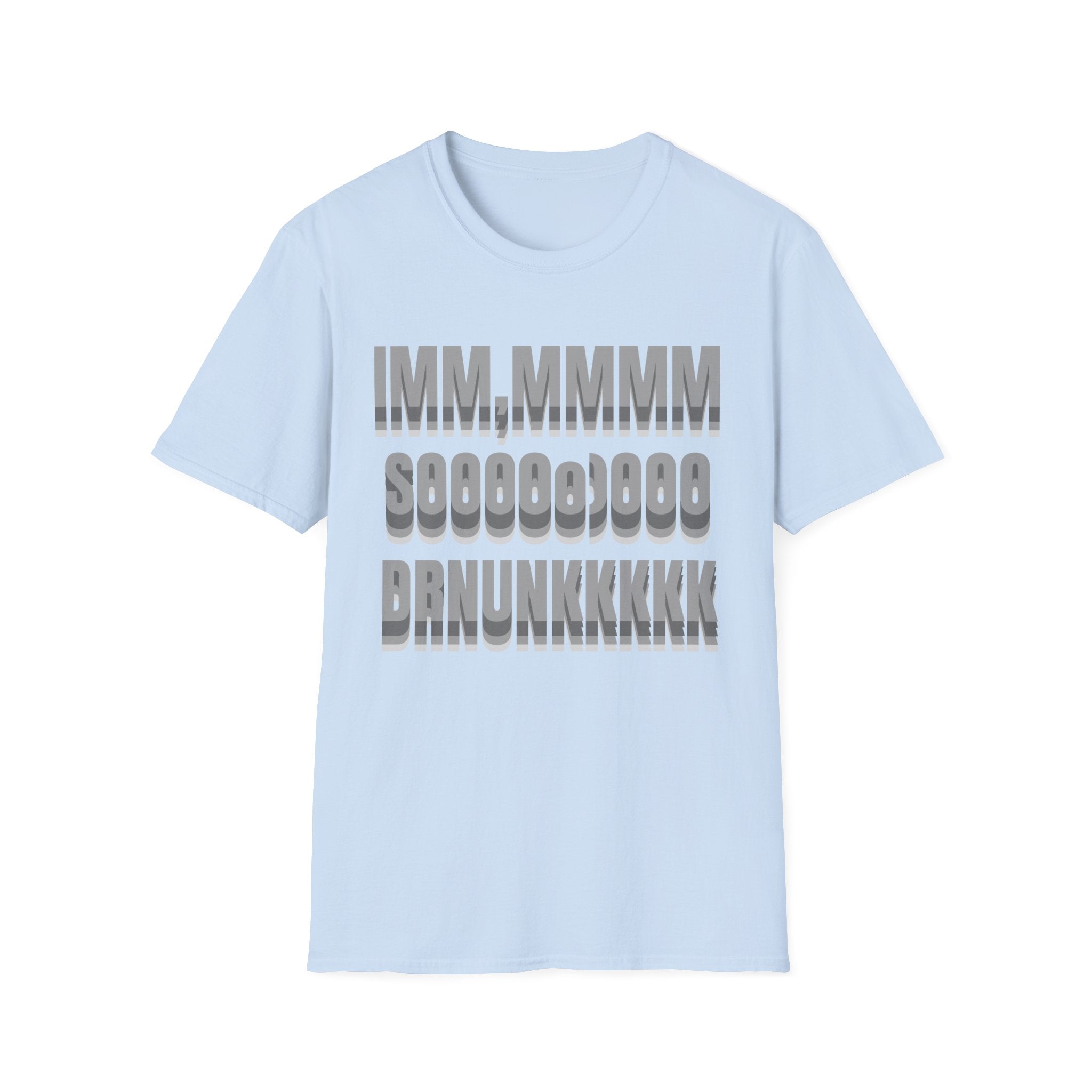 im SO DRUNK T-Shirt
