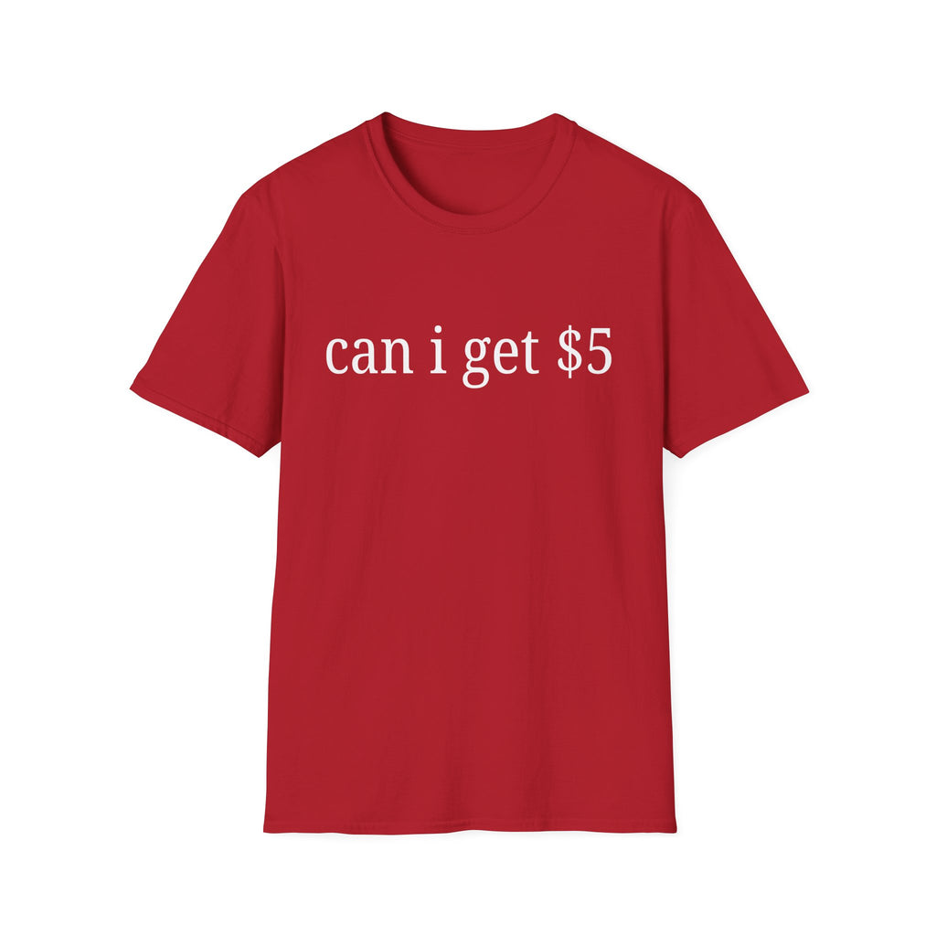 can i get $5 T-Shirt