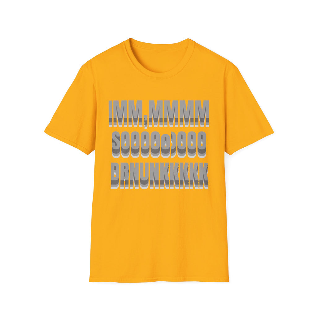 im SO DRUNK T-Shirt