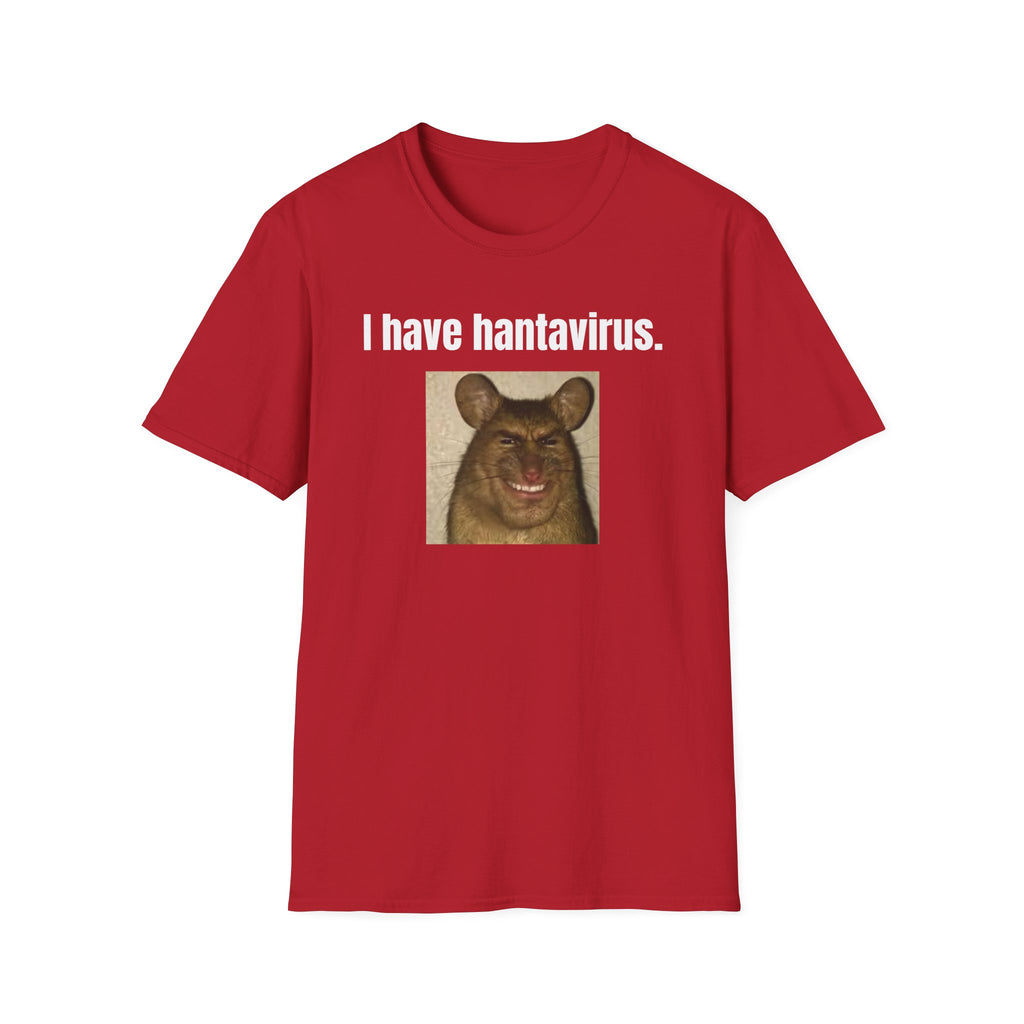 i have hantavirus T-Shirt