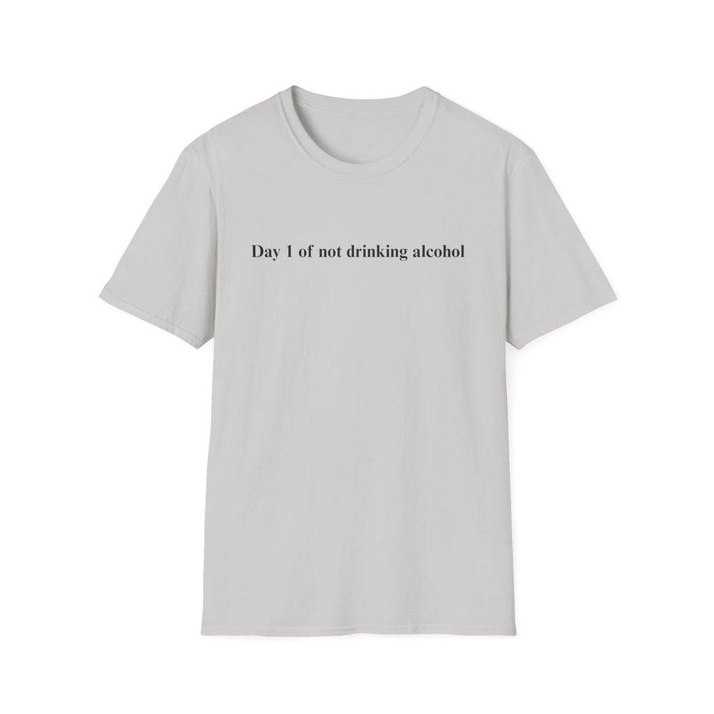 Day 1 No Alcohol T Shirt