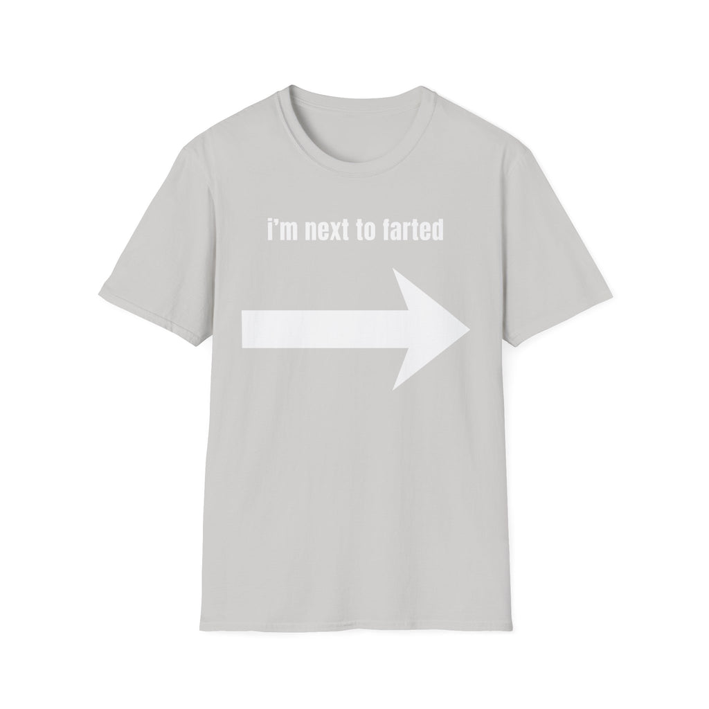 I'm next to farted T-Shirt