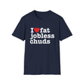 i <3 fat jobless chuds T-Shirt