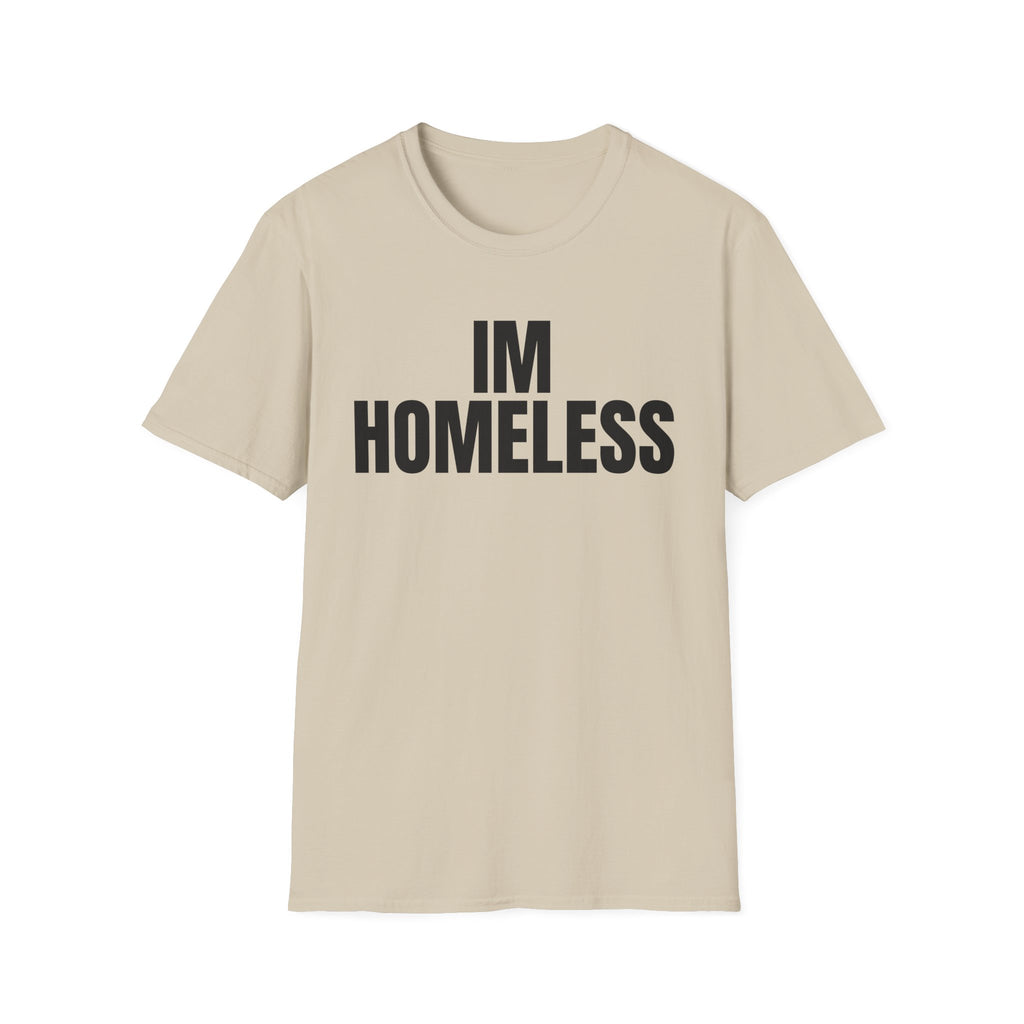 I'm Homeless T-Shirt