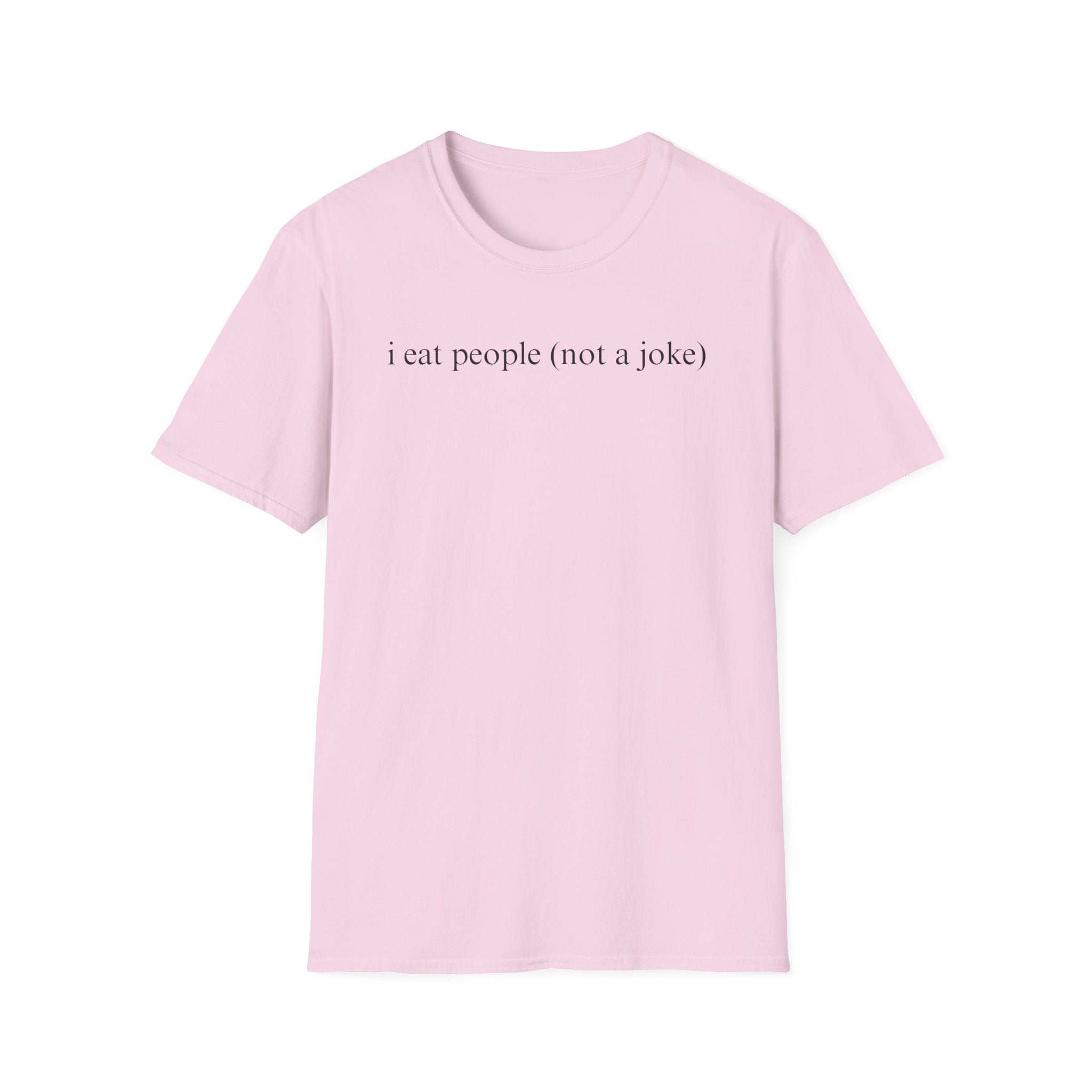I eat people (not a joke) T-Shirt