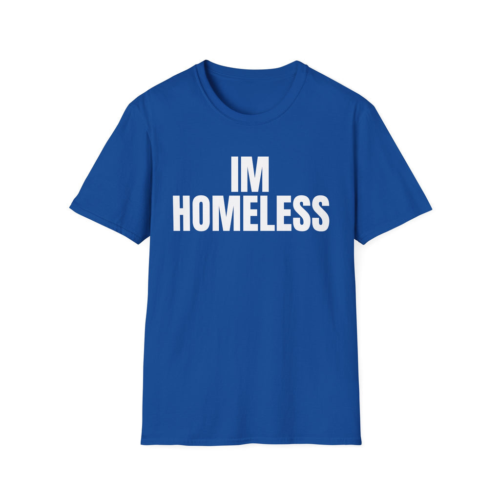 I'm Homeless T-Shirt