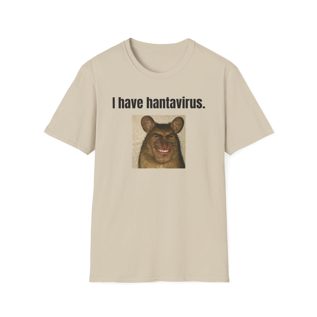 i have hantavirus T-Shirt