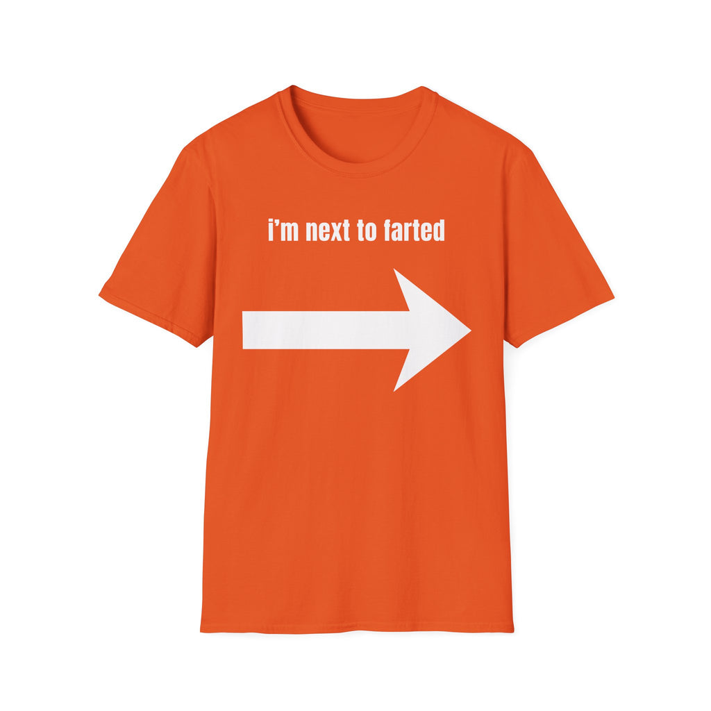 I'm next to farted T-Shirt