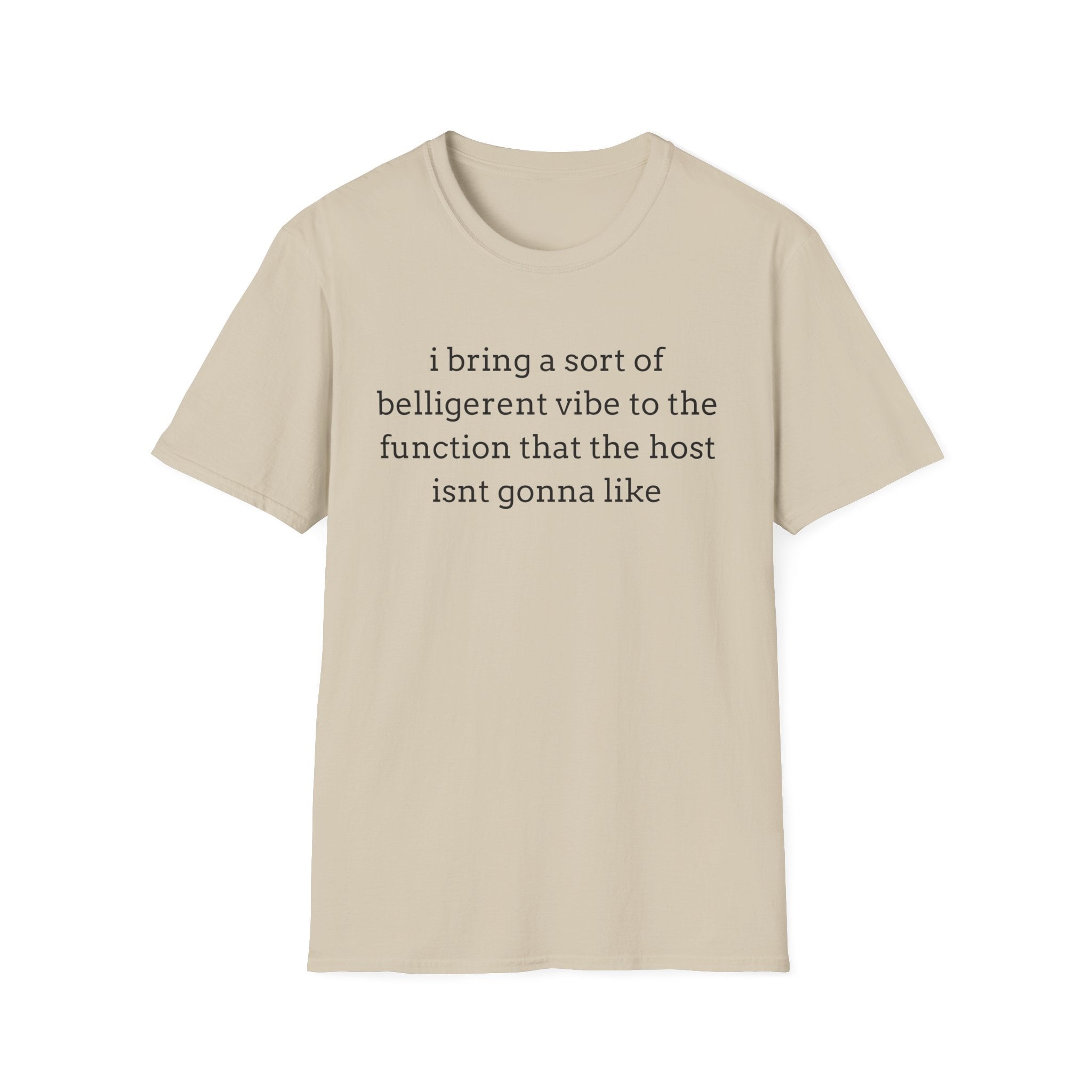 belligerent at the function T-Shirt