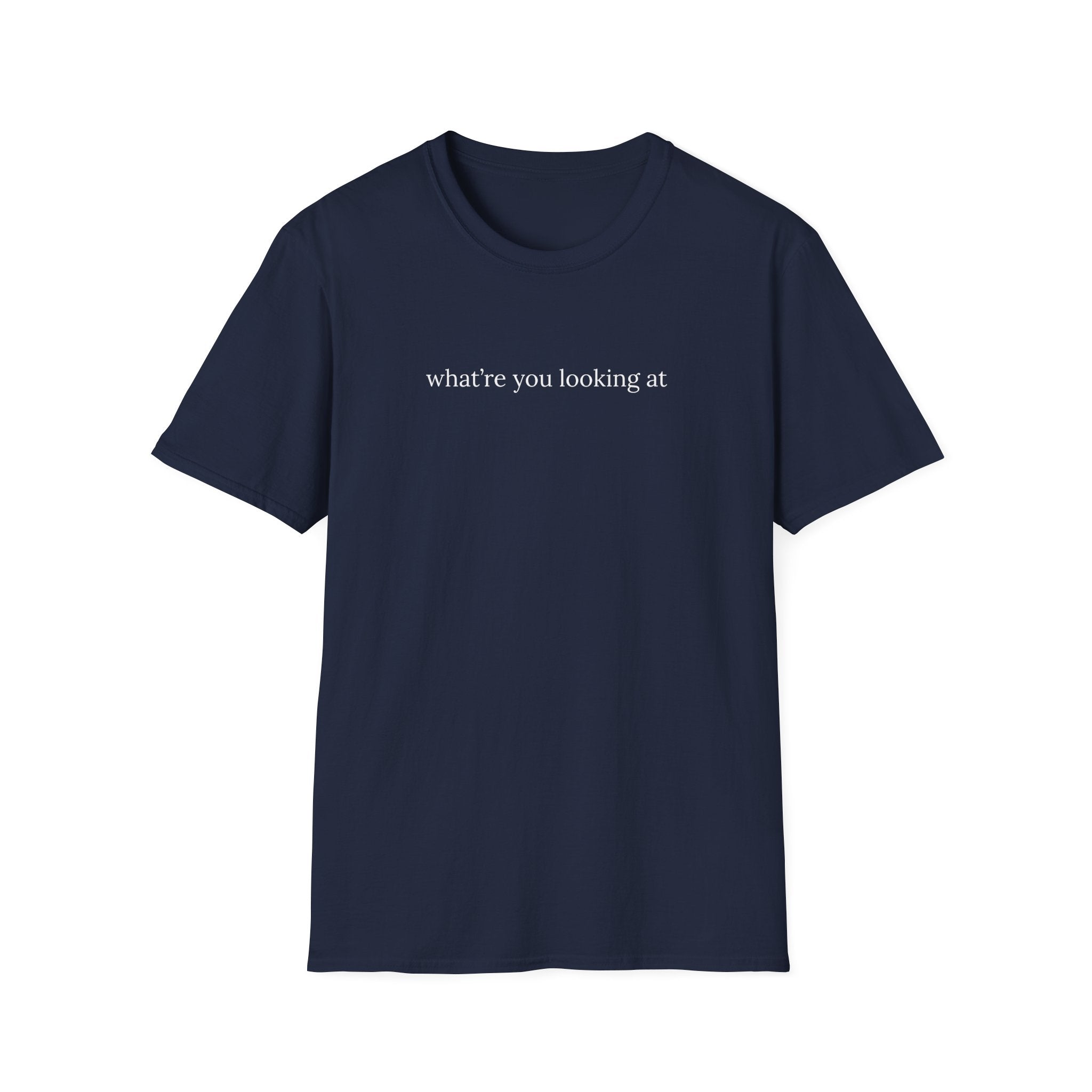 what are you looking at T-Shirt