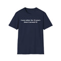 i was sober T-Shirt