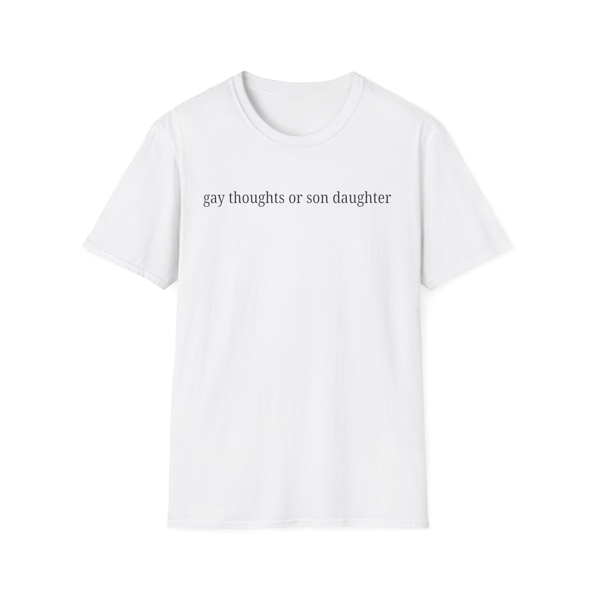 gay thoughts or son daughter T-Shirt