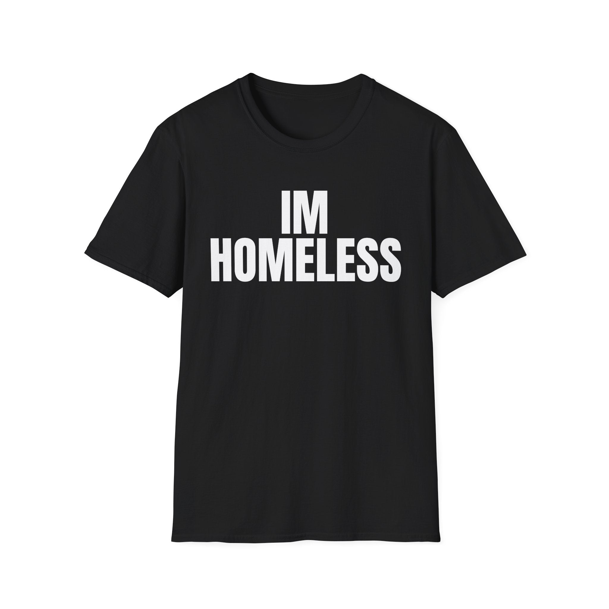 I'm Homeless T-Shirt