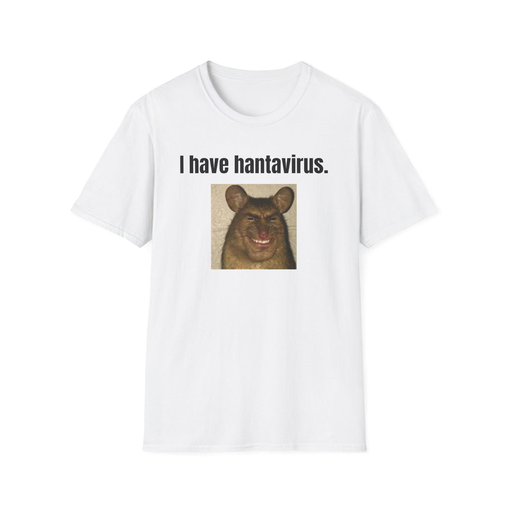 i have hantavirus T-Shirt