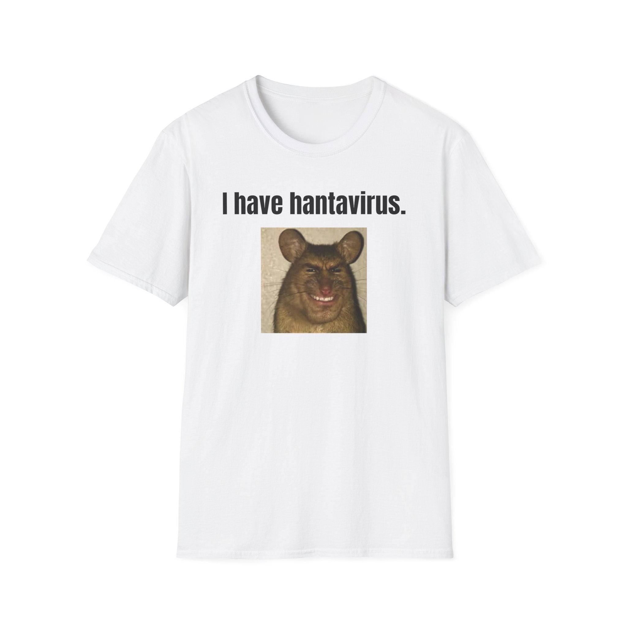 i have hantavirus T-Shirt